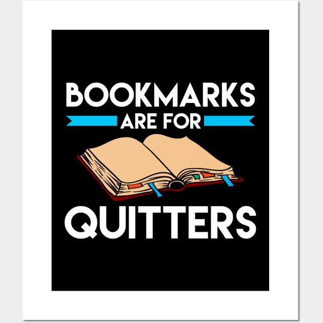 Bookmarks are for Quitters Funny Reading Pun Wall Art by theperfectpresents